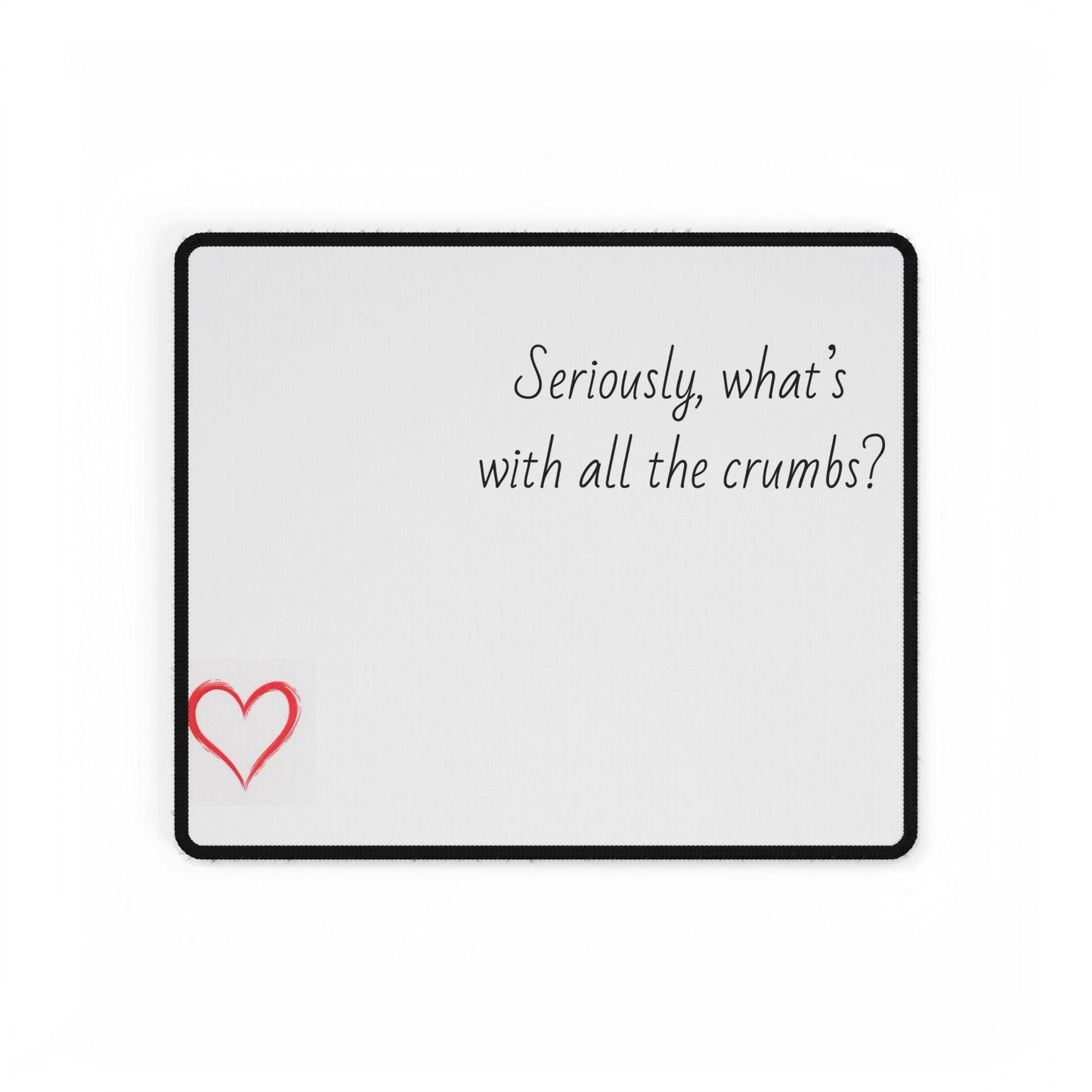 Seriously, what's with all the crumbs? Desk Mat | Funny Kitchen Quote