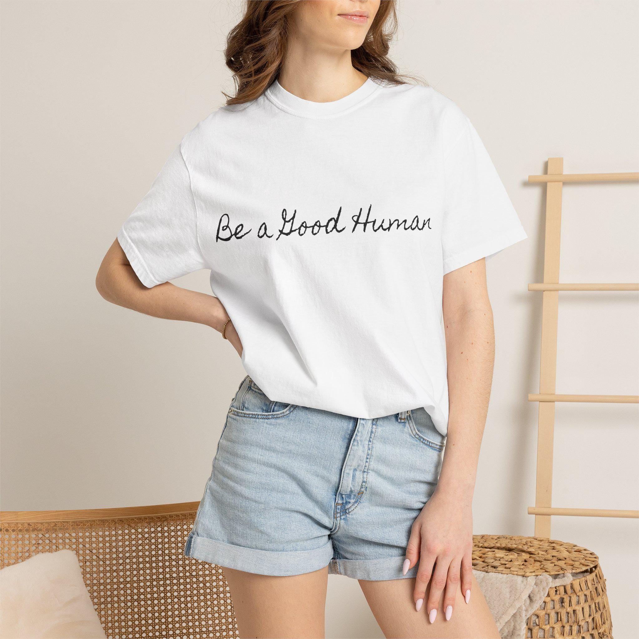 Be a Good Human script text T-shirt | Positive message, minimalist typography