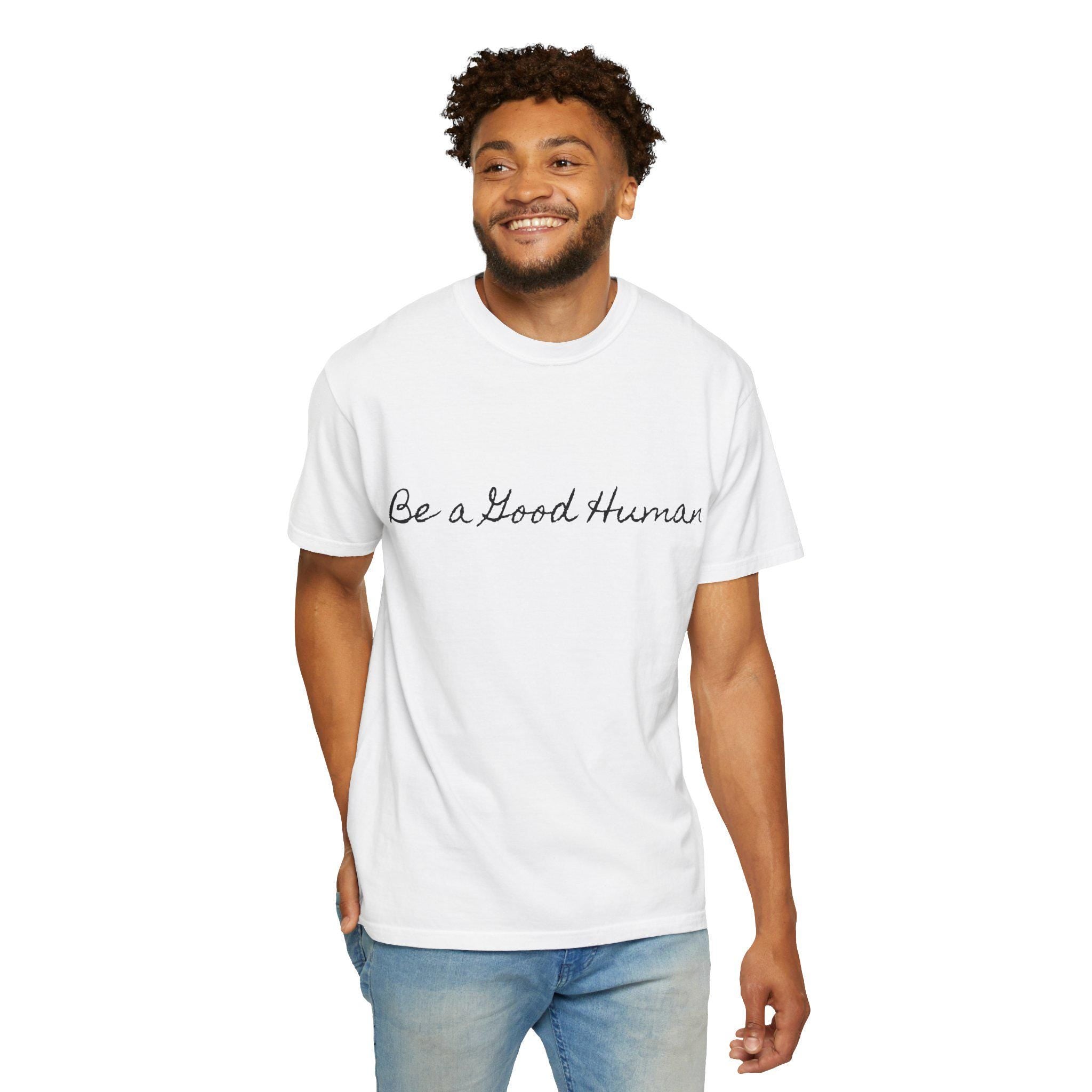 Be a Good Human script text T-shirt | Positive message, minimalist typography