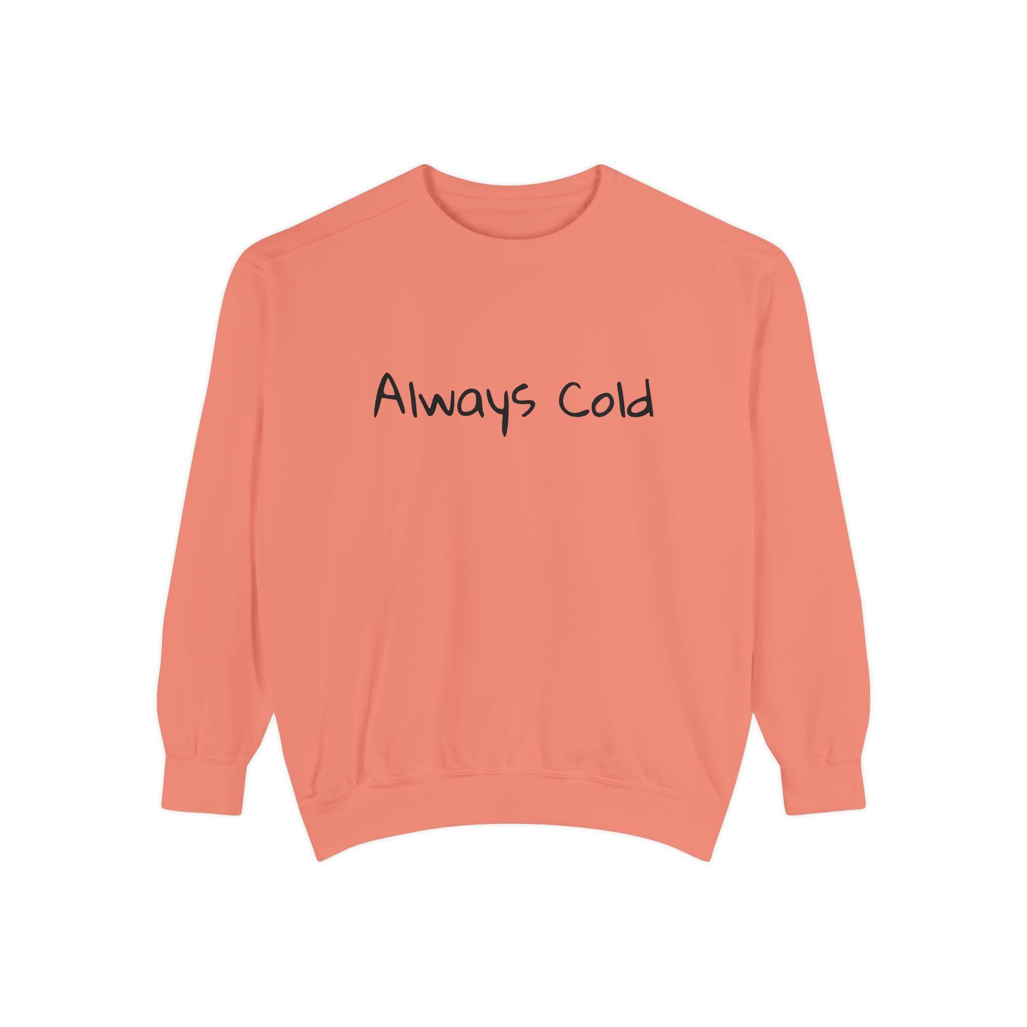 Always Cold Sweatshirt | Minimal Script Text, White Cozy Pullover