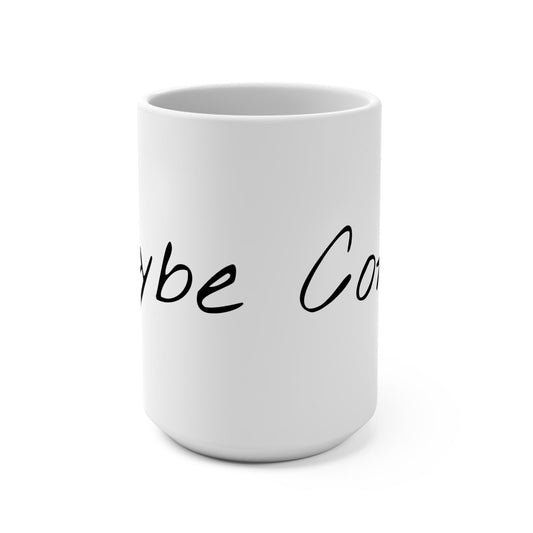 Maybe Coffee Mug 15oz | Script Handwritten Font
